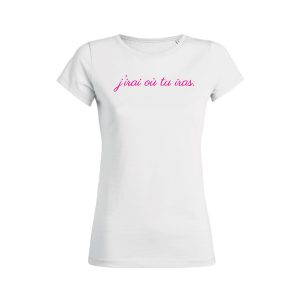 Shirt Femme – J’irai Ou Tu Iras Shirt Femme – J’irai Ou Tu Iras