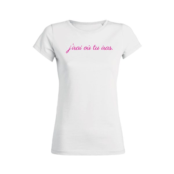 Shirt Femme – J’irai Ou Tu Iras