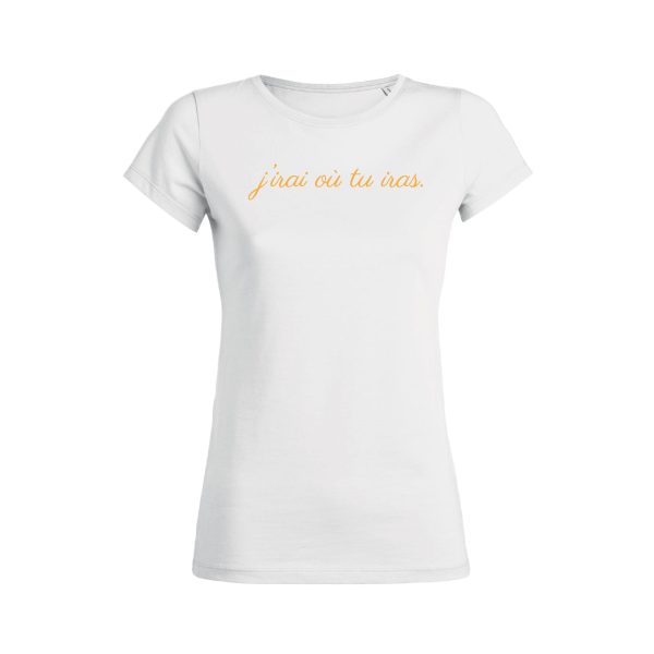 Shirt Femme – J’irai Ou Tu Iras