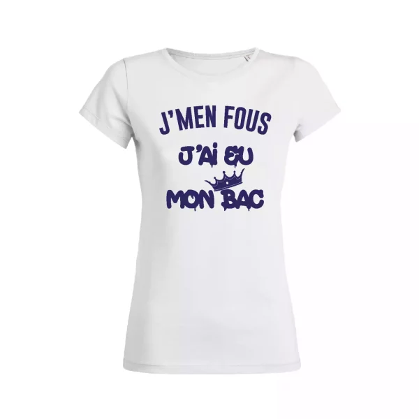 Shirt Femme – J’men Fous J’ai Eu Mon Bac