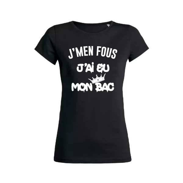 Shirt Femme – J’men Fous J’ai Eu Mon Bac