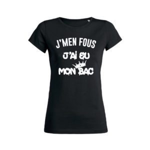 Shirt Femme - J'men Fous J'ai Eu Mon Bac 4 Shirt Femme Jmen Fous Jai Eu Mon Bac 5