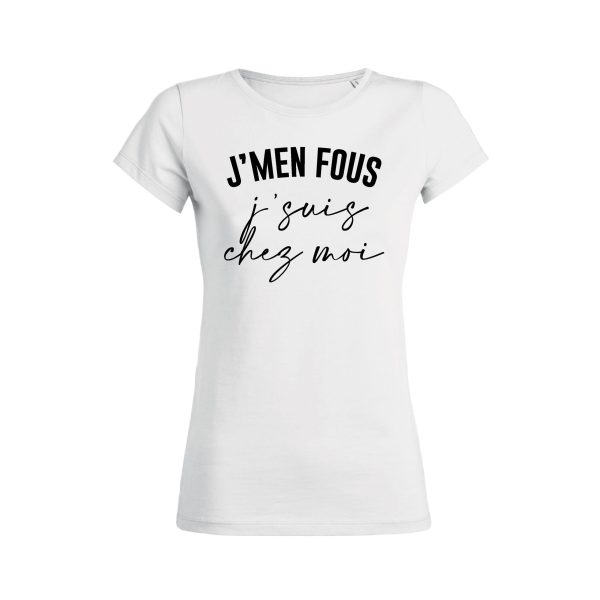 Shirt Femme – J’men Fous J’suis Chez Moi