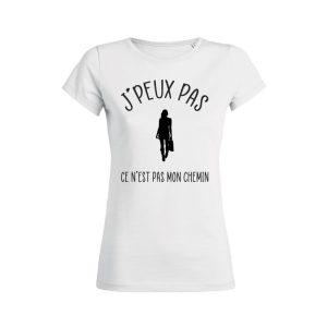 Shirt Femme – J&rsquo;peux Pas Ce N&rsquo;est Pas Mon Chemin