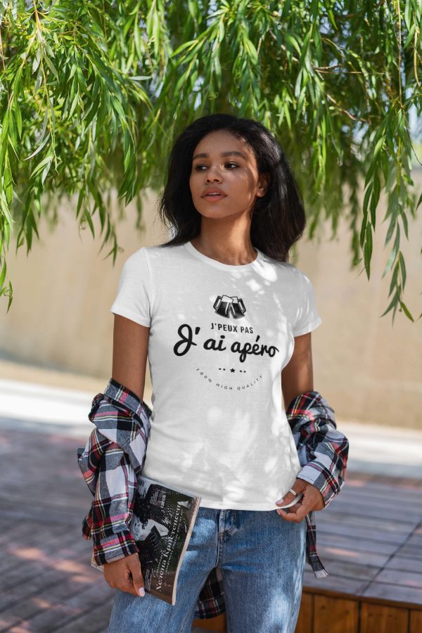 Shirt Femme – J’peux Pas J’ai Apero – 100 High Quality