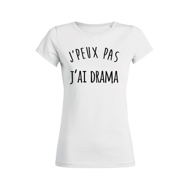 Shirt Femme – J’peux Pas J’ai Drama