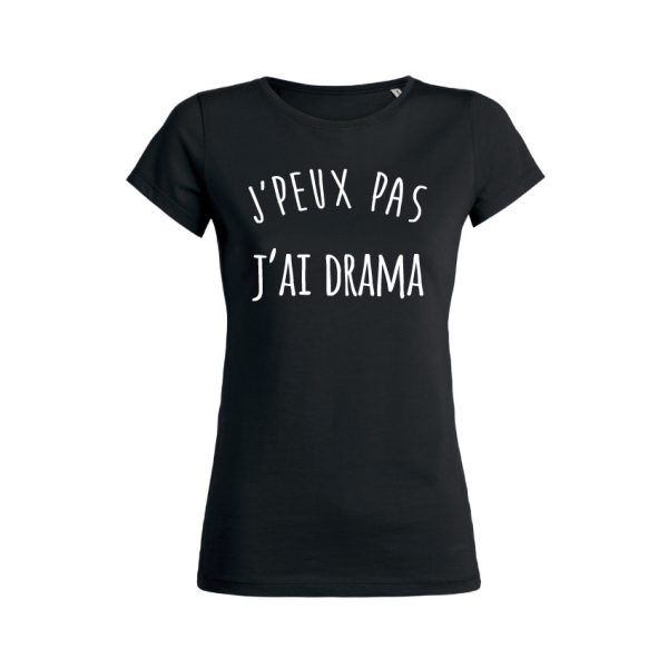 Shirt Femme – J’peux Pas J’ai Drama