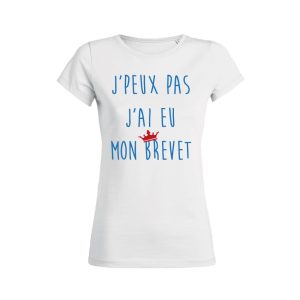 Shirt Femme – J’peux Pas J’ai Eu Mon Brevet