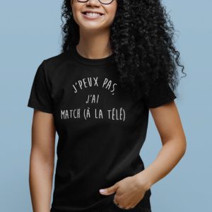 Shirt Femme – J’peux Pas J’ai Match (A La Tele) Shirt Femme – J’peux Pas J’ai Match (A La Tele)