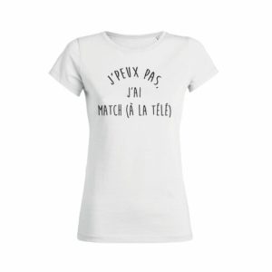 Shirt Femme - J'peux Pas J'ai Match (A La Tele) 4 Shirt Femme Jpeux Pas Jai Match A La Tele 5