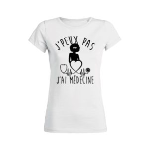 Shirt Femme – J’peux Pas J’ai Medecine