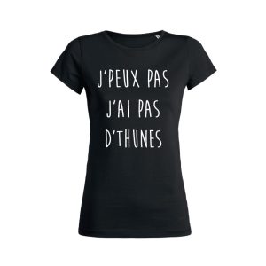 Shirt Femme - J'peux Pas J'ai Pas D'thunes 2 Shirt Femme Jpeux Pas Jai Pas Dthunes 3