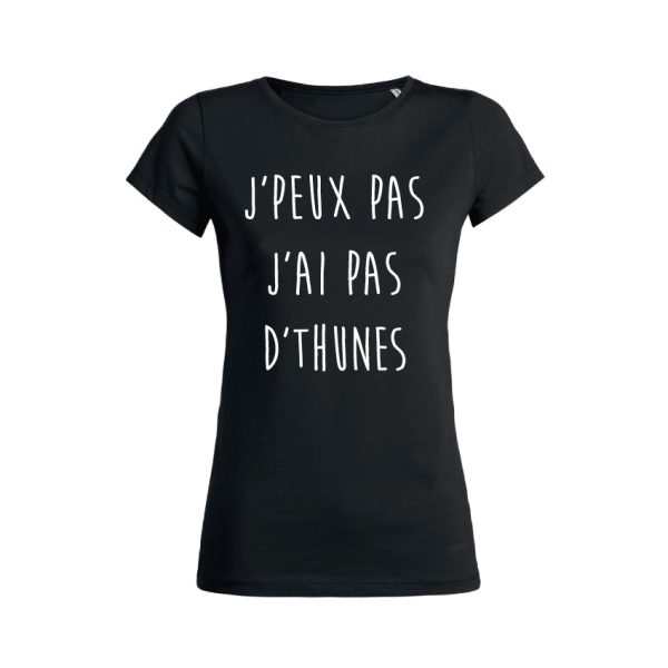 Shirt Femme – J’peux Pas J’ai Pas D’thunes