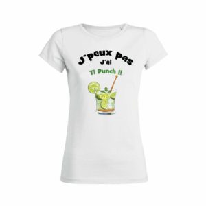 Shirt Femme - J'peux Pas J'ai Ti Punch !! 2 Shirt Femme Jpeux Pas Jai Ti Punch !! 3