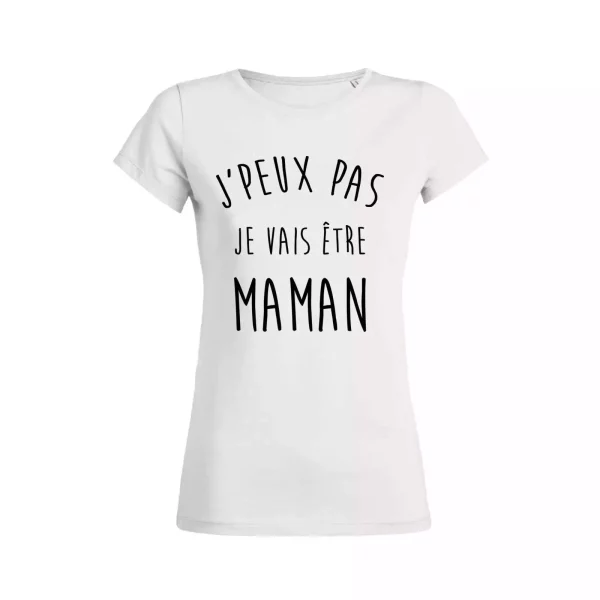 Shirt Femme – J’peux Pas Je Vais Etre Maman