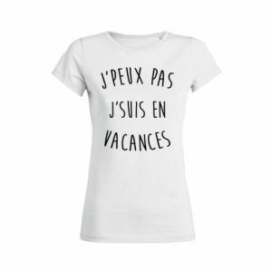 Shirt Femme Jpeux Pas Jsuis En Vacances 4