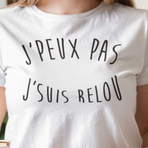 Shirt Femme – J’peux Pas J’suis Relou Shirt Femme – J’peux Pas J’suis Relou