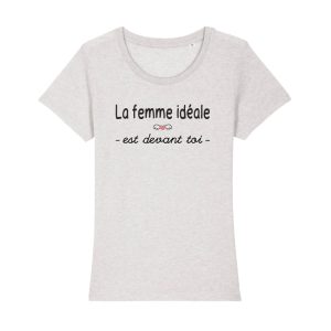 Shirt Femme – La Femme Ideale Est Devant Toi