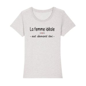 Shirt Femme - La Femme Ideale Est Devant Toi 3 Shirt Femme La Femme Ideale Est Devant Toi 4
