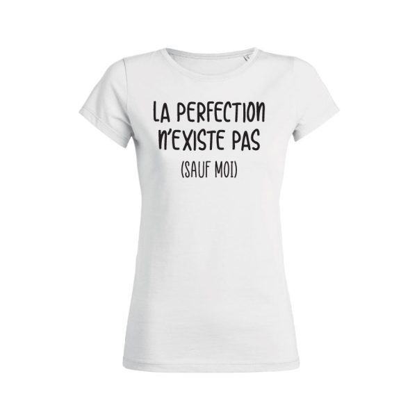 Shirt Femme – La Perfection N’existe Pas (Sauf Moi)