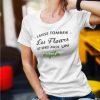 Shirt Femme – Laisse Tomber Les Fleurs Et Sers Moi Un Mojito