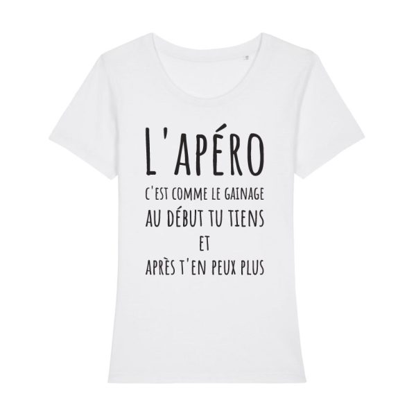 Shirt Femme – L’apero C’est Comme Le Gainage Au Debut Tu Tiens Et Apres T’en Peux Plus