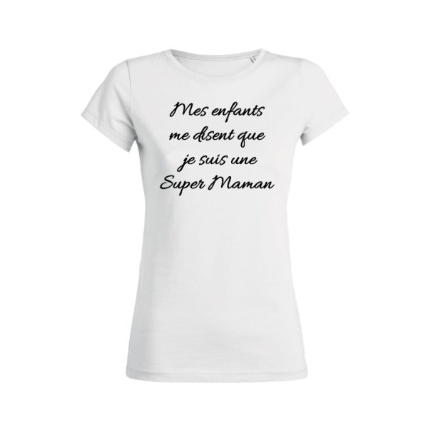 Shirt Femme – Mes Enfants Me Disent Que Je Suis Une Super Maman