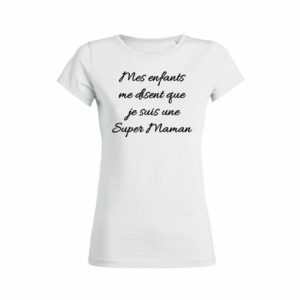 Shirt Femme Mes Enfants Me Disent Que Je Suis Une Super Maman 3