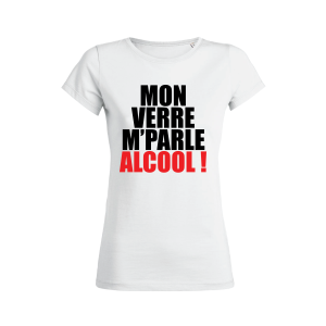 Shirt Femme – Mon Verre M’Parle Alcool ! Shirt Femme – Mon Verre M’Parle Alcool !