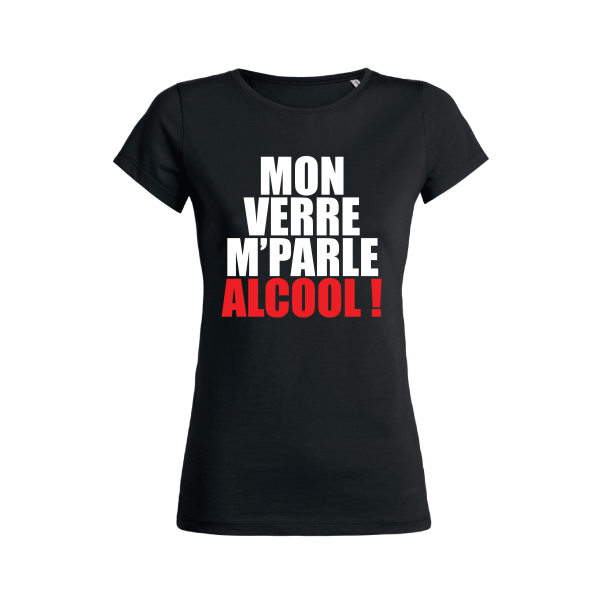 Shirt Femme – Mon Verre M’Parle Alcool !