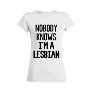 Shirt Femme Nobody Knows Im A Lesbian 4