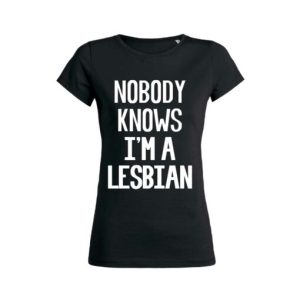 Shirt Femme Nobody Knows Im A Lesbian 5