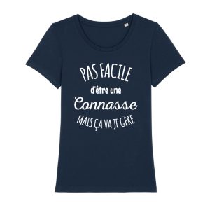 Shirt Femme – Pas Facile D’etre Une Connasse Mais Ca Va Je Gere