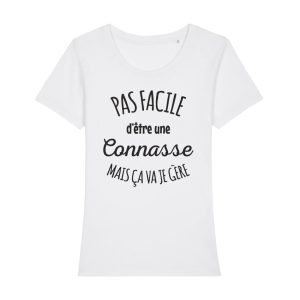 Shirt Femme Pas Facile Detre Une Connasse Mais Ca Va Je Gere 3