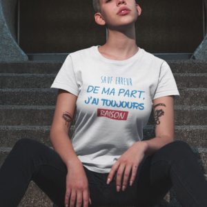 Shirt Femme – Sauf Erreur De Ma Part J’ai Toujours Raison Shirt Femme – Sauf Erreur De Ma Part J’ai Toujours Raison