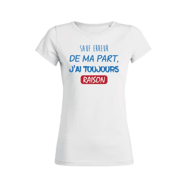 Shirt Femme – Sauf Erreur De Ma Part J’ai Toujours Raison