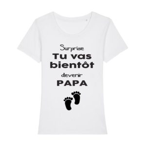Shirt Femme - Surprise Tu Vas Bientot Devenir Papa 2 Shirt Femme Surprise Tu Vas Bientot Devenir Papa 3