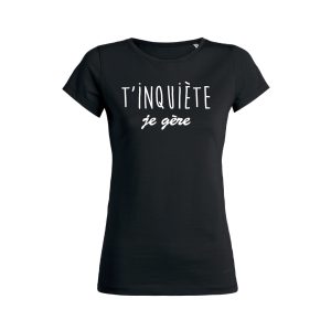 Shirt Femme – T’inquiete Je Gere