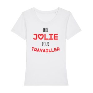 Shirt Femme – Trop Jolie Pour Travailler