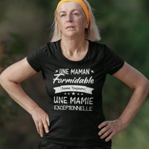 Shirt Femme – Une Maman Formidable Donne Toujours Une Mamie Exceptionnelle