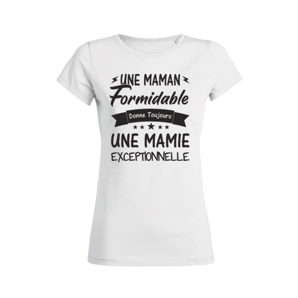 Shirt Femme – Une Maman Formidable Donne Toujours Une Mamie Exceptionnelle