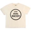 Stop Being Racist Unisex T-Shirt – Cream