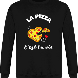 Sweat La pizza c’est la vie Sweat La pizza c’est la vie
