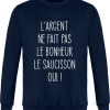 Sweat L’argent ne fait pas le bonheur le saucisson oui