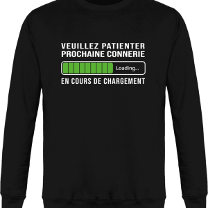 Sweat Prochaine connerie en cours de chargement Sweat Prochaine connerie en cours de chargement