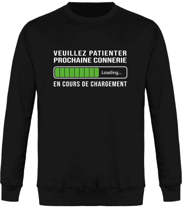 Sweat Prochaine connerie en cours de chargement