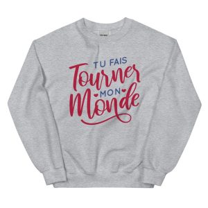 Sweat Tu fais tourner mon monde