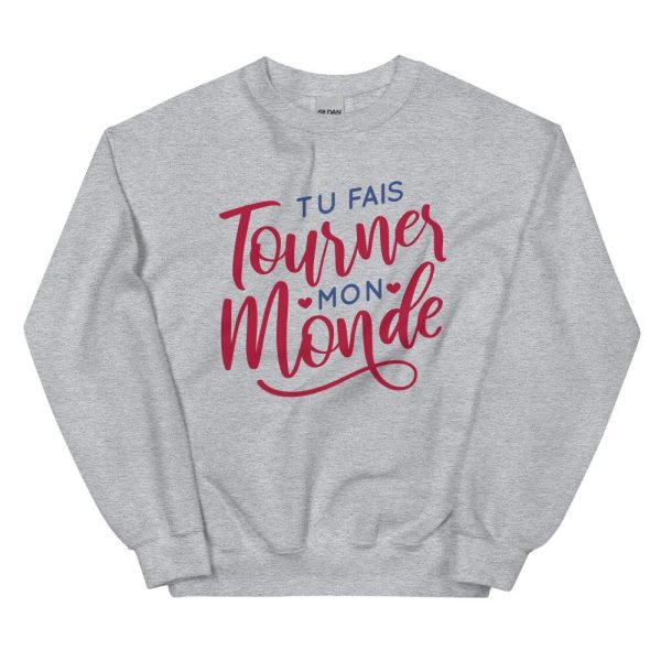 Sweat Tu fais tourner mon monde