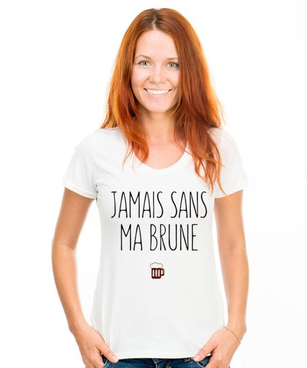 T-Shirt Jamais sans ma brune