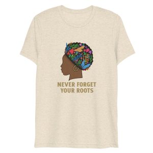 T-shirt Never Forget Your Roots